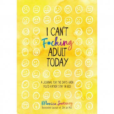 I Can't F*cking Adult Today Journal