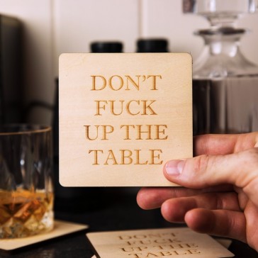DON’T F**K UP THE TABLE Plywood Beer Coasters